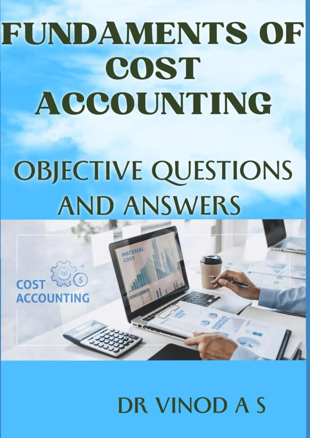 FUNDAMENTALS OF COST ACCOUNTING - OBJECTIVE QUESTIONS AND ANSWERS by American Technical Publishers