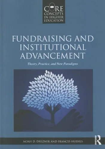 Fundraising and Institutional Advancement: Theory and Practice in Higher Education, Routledge