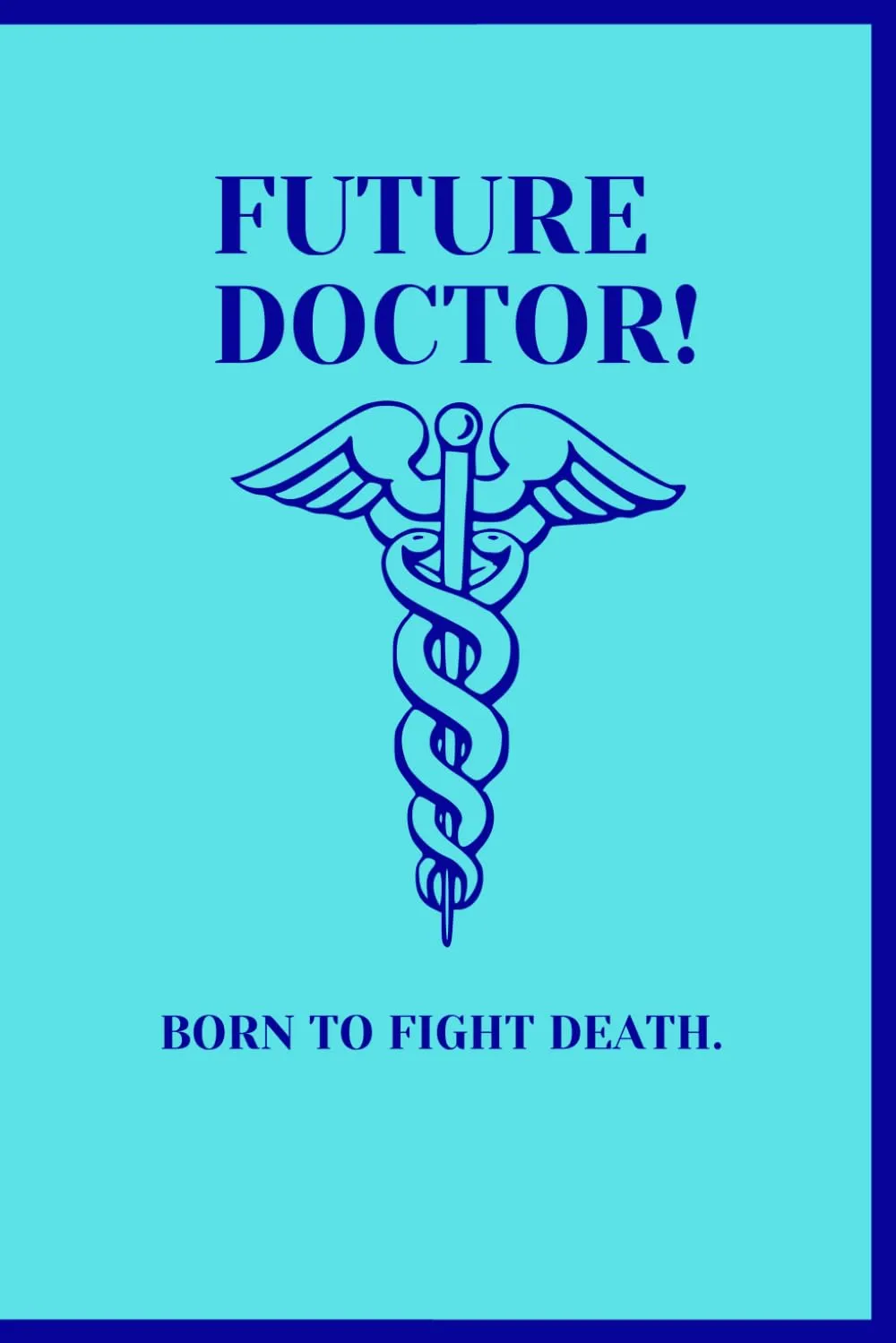 FUTURE DOCTOR: Born to Fight Death by Jossey-Bass