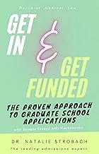 Get In. Get Funded. Proven Approach to Graduate School Applications