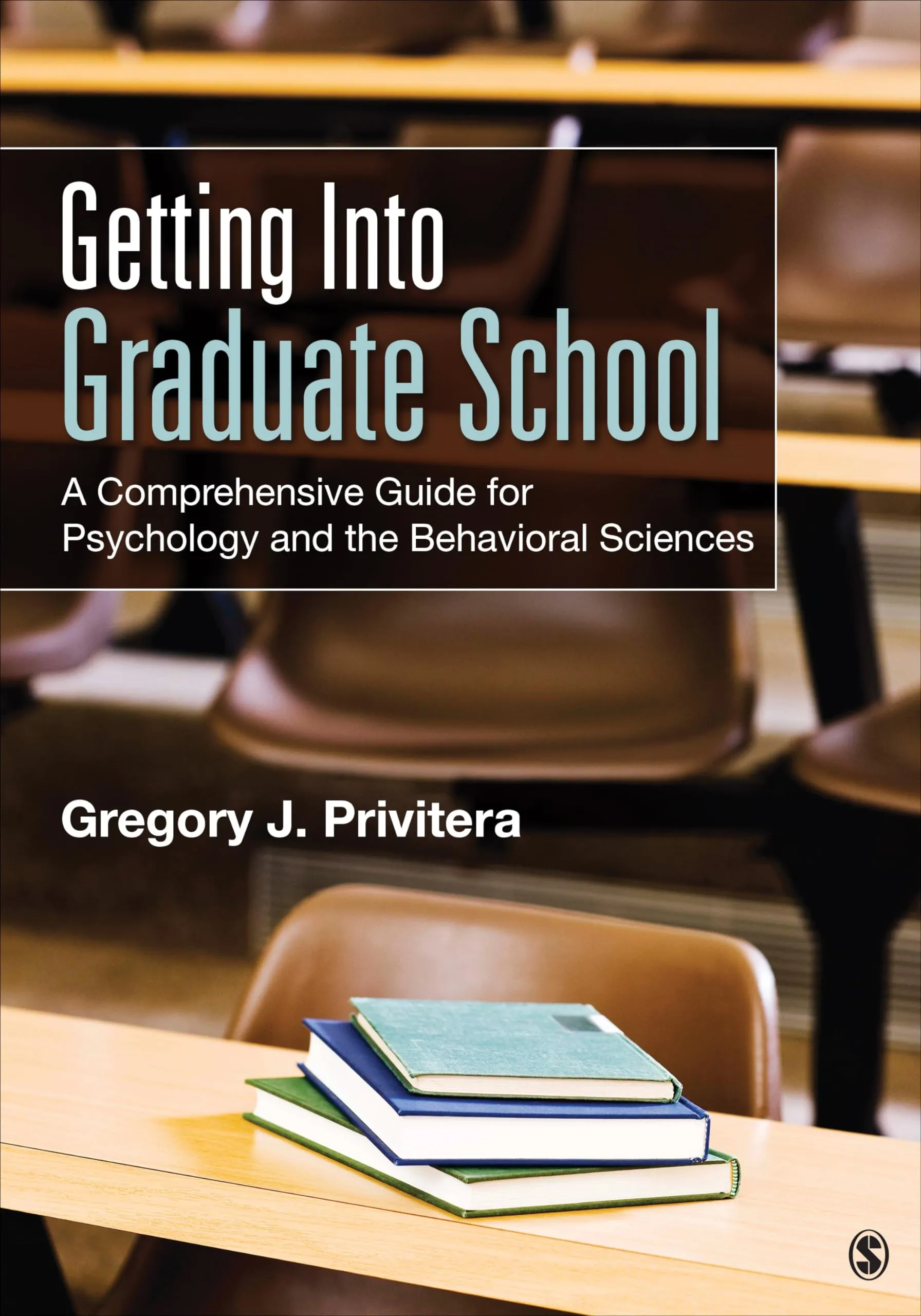 Getting Into Graduate School: Psychology & Behavioral Sciences Guide by Sage Publications