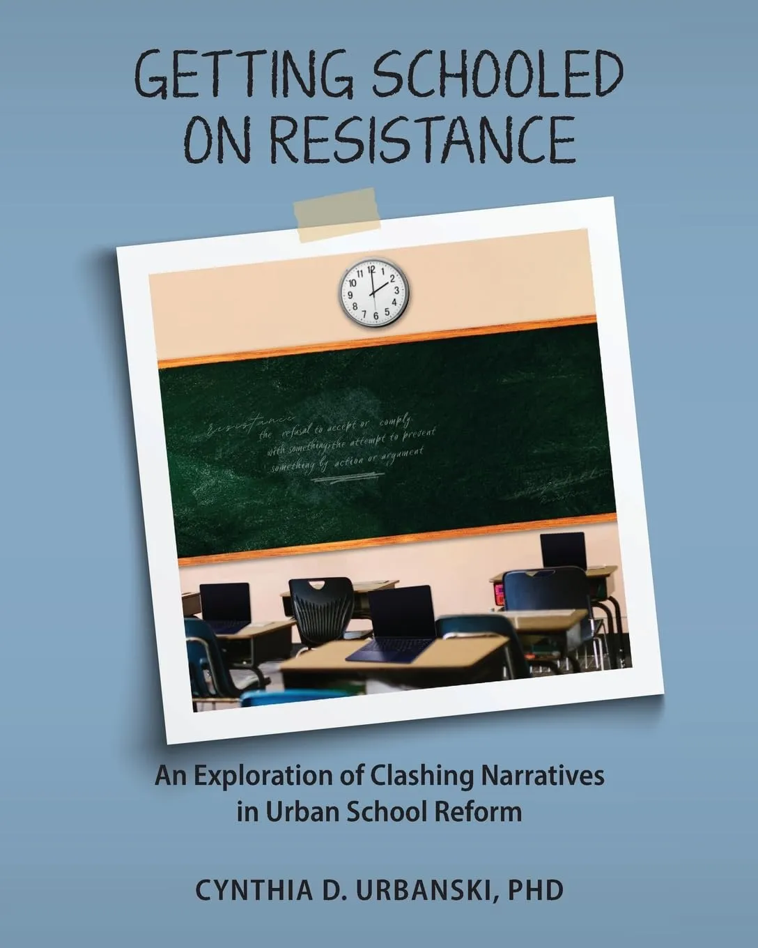 Getting Schooled on Resistance: Clashing Narratives in Urban School Reform by Jossey-Bass