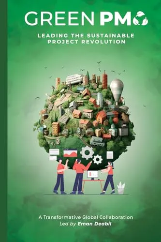 Green PMO: Leading the Sustainable Project Revolution by American Technical Publishers