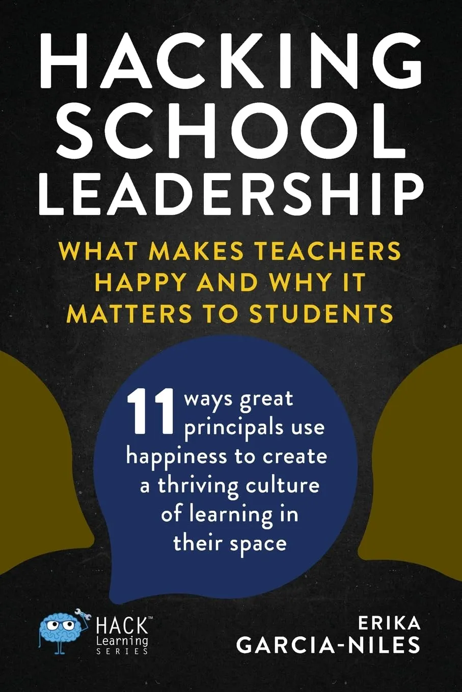 Hacking School Leadership: Elevating Teacher Happiness for Student Success in Education