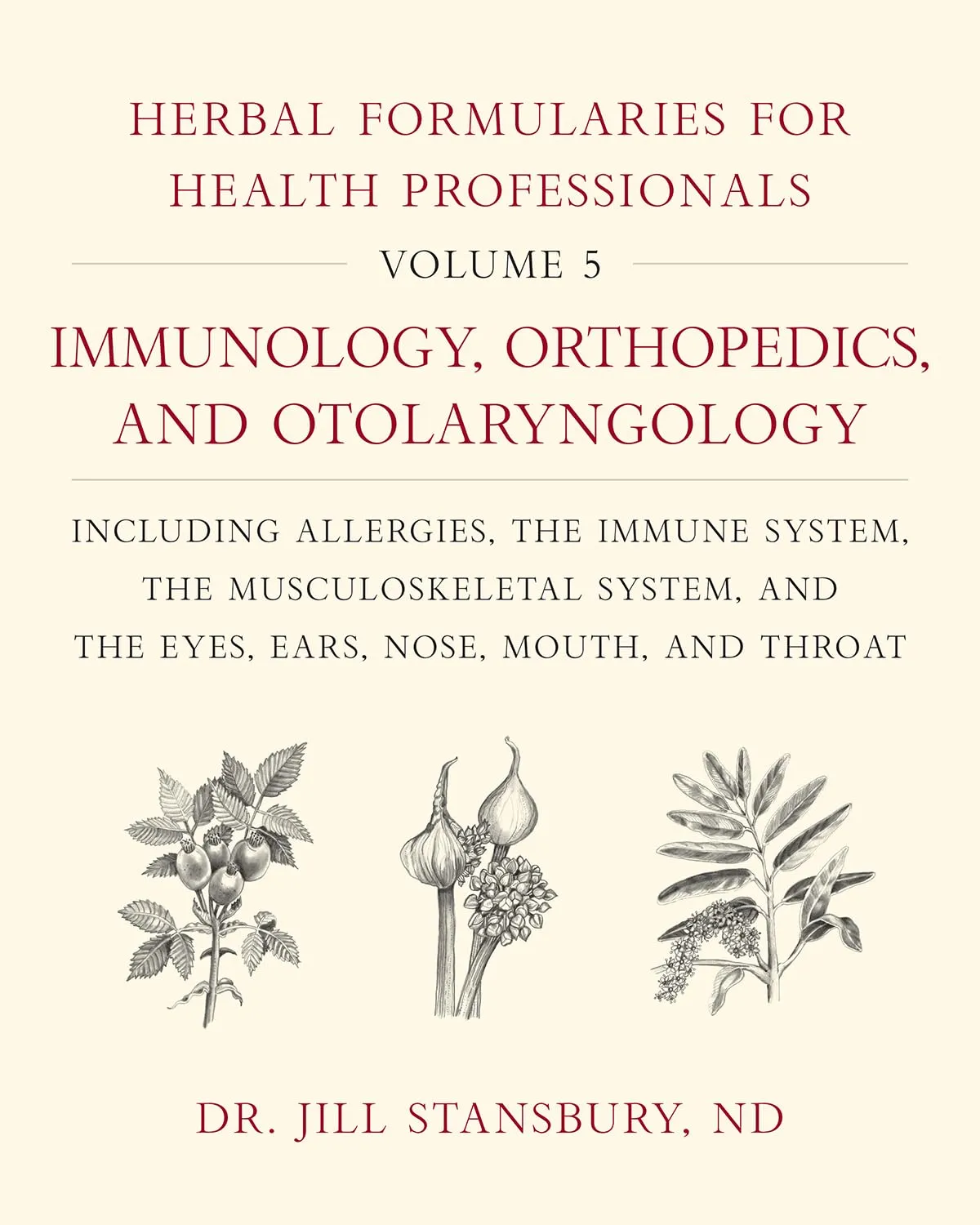 Herbal Formularies Volume 5: Immunology, Orthopedics & Allergies for Health Professionals