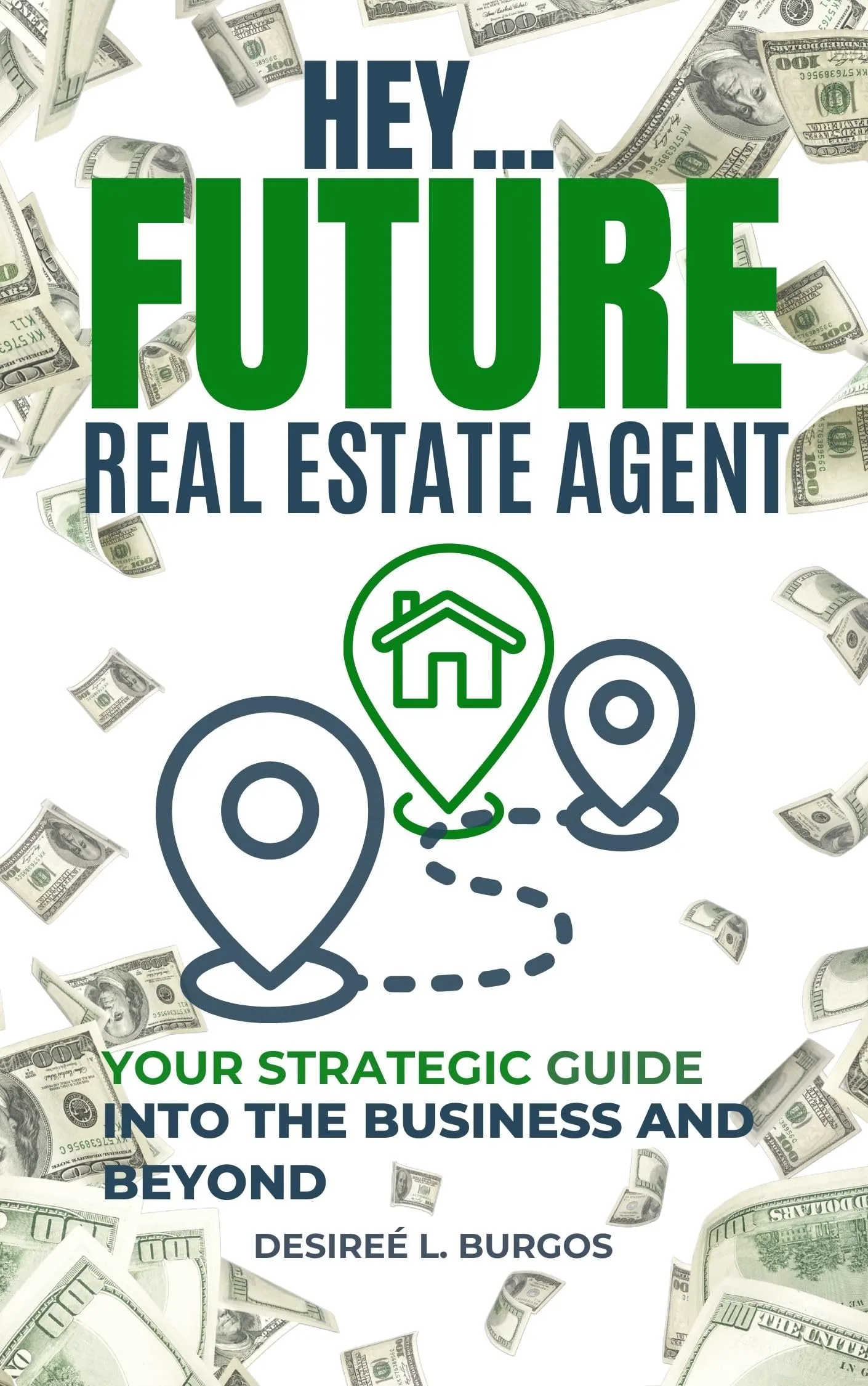 Hey Future Real Estate Agent: Your Strategic Guide Into the Business and Beyond