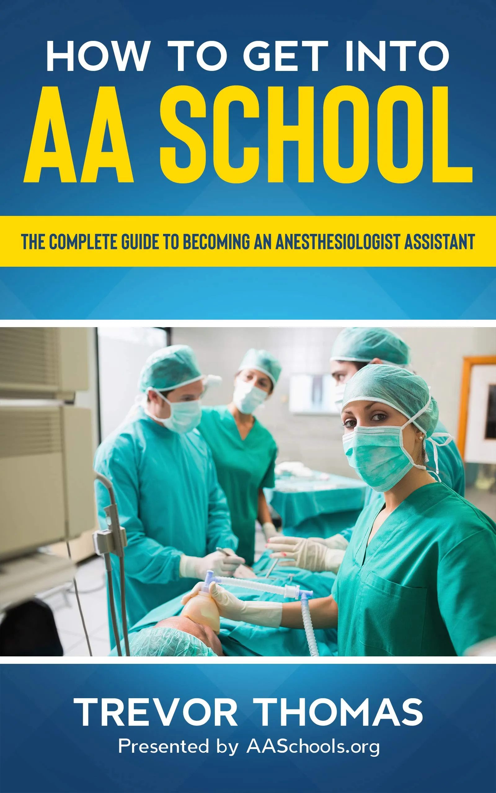 How to Get Into AA School: Complete Guide for Aspiring Anesthesiologist Assistants