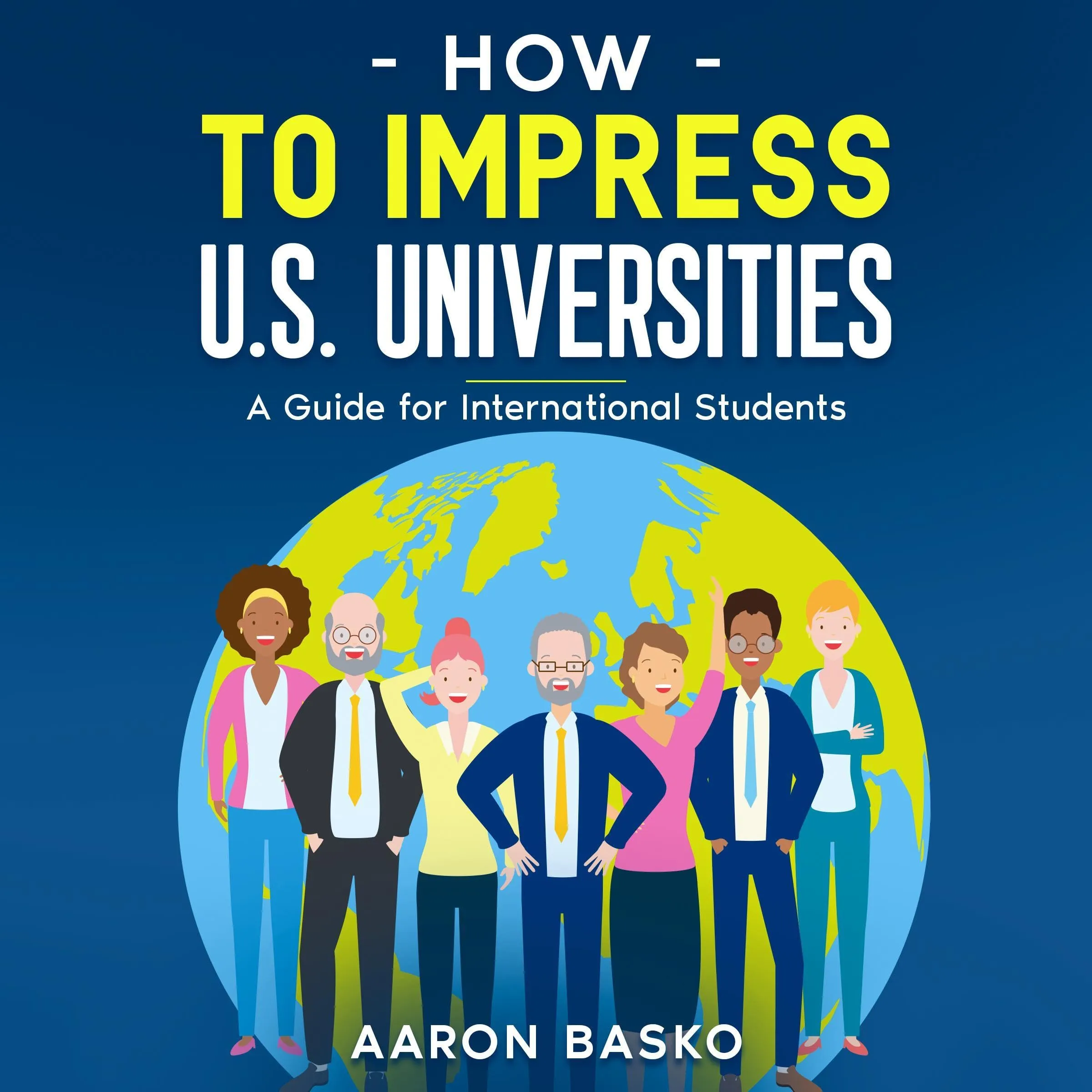 How to Impress U.S. Universities Guide for International Students - Audible Edition