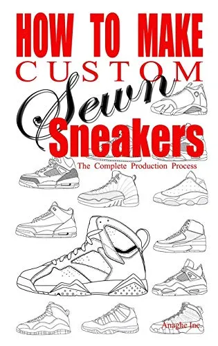 How to Make Custom Sewn Sneakers: Complete Guide with Instructional Videos