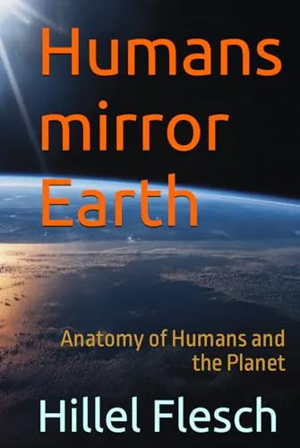 Humans Mirror Earth: Anatomy of Humans and the Planet by Ballantine Group