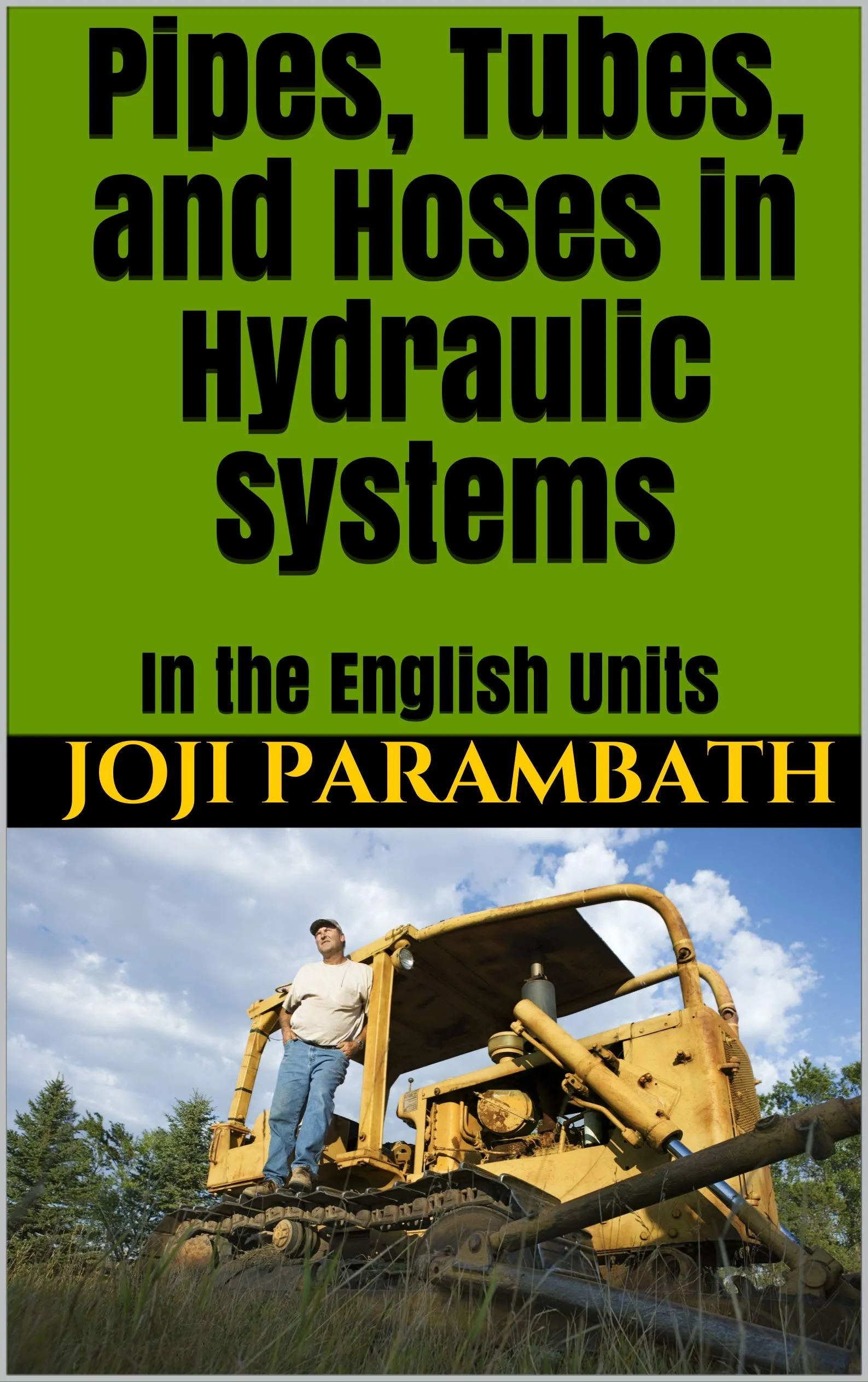 Hydraulic Systems Guide: Pipes, Tubes & Hoses - Industrial Hydraulic Book Series (English Units)