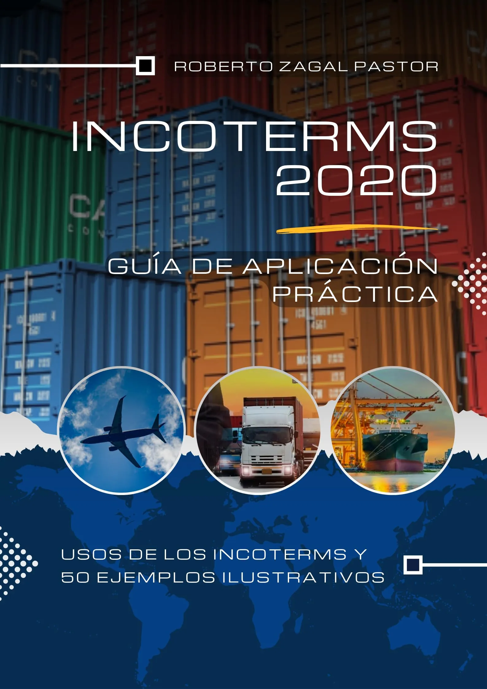 INCOTERMS 2020 Practical Guide in Spanish with 50 Illustrative Examples