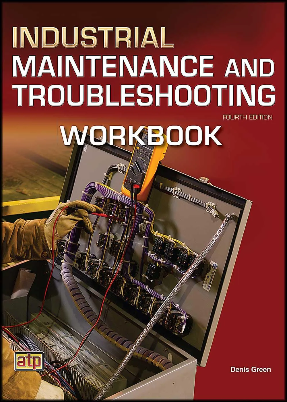 Industrial Maintenance and Troubleshooting Workbook by American Technical Publishers