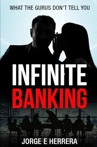 Infinite Banking Insights - Unlock Financial Freedom with Jorge Herrera's Expert Guide