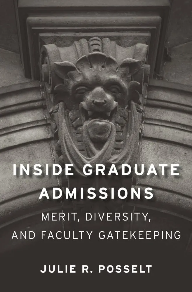 Inside Graduate Admissions Book: Merit, Diversity, and Faculty Gatekeeping by Harvard University Press