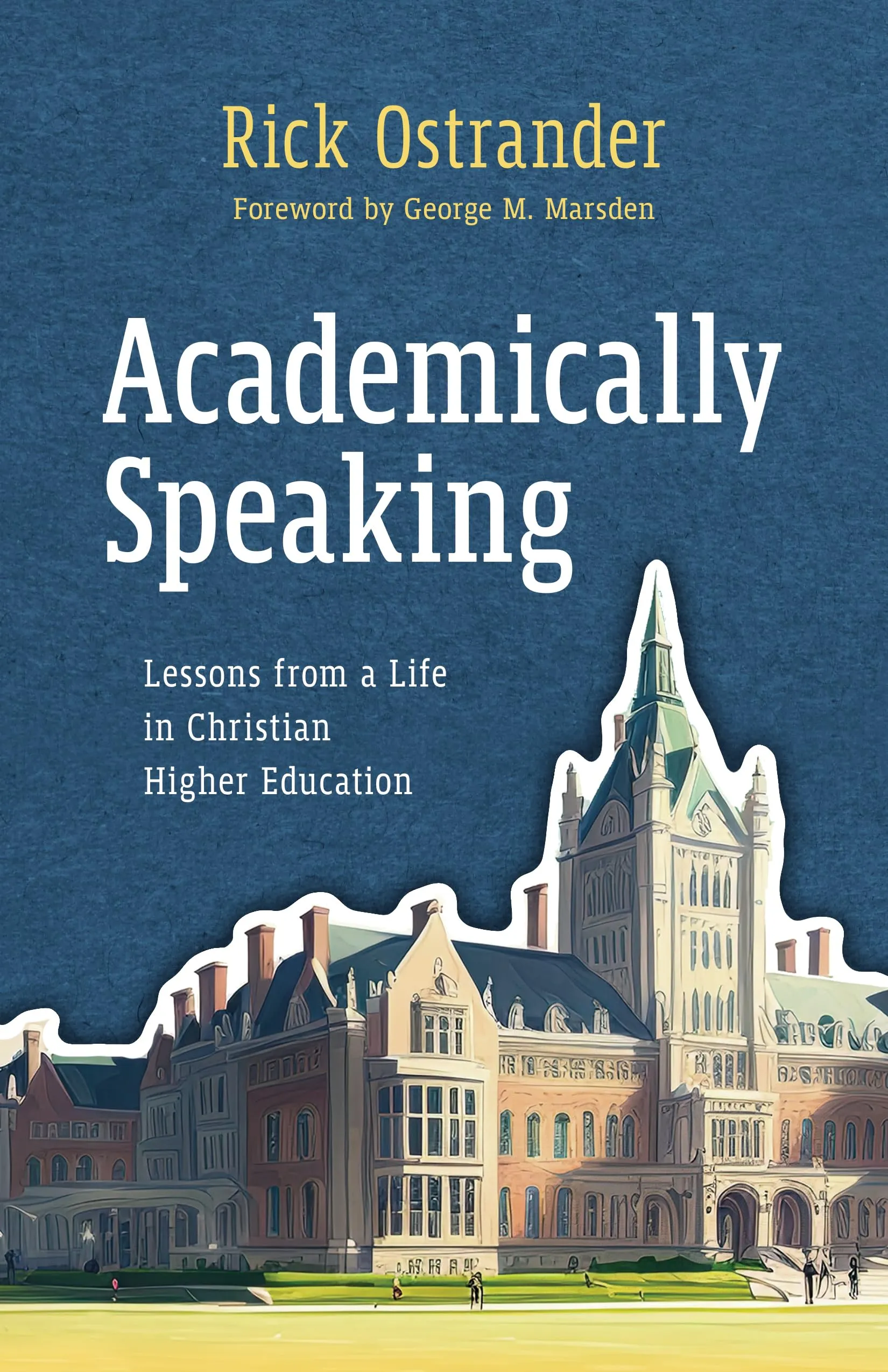 Insights from Christian Higher Education: A Journey through Academia by Rick Ostrander