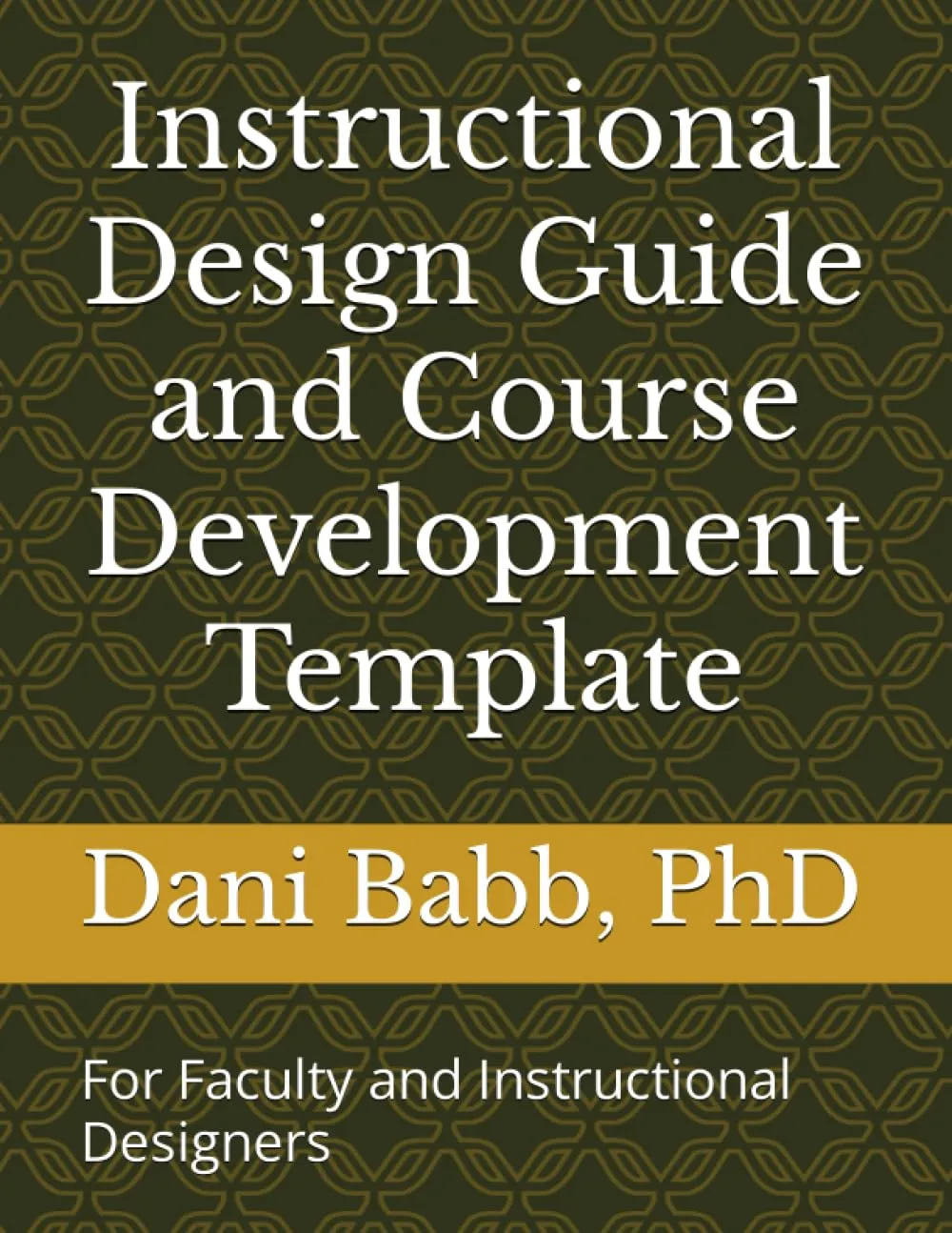 Instructional Design Guide & Course Development Template for Faculty & Instructional Designers