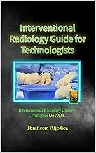 Interventional Radiology Guide for Technologists - Essential Principles and Changes Explained