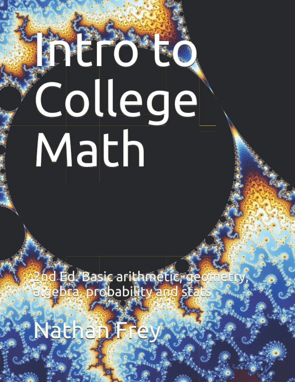 Intro to College Math: Basic Arithmetic, Geometry, Algebra, Probability & Stats - Essential Guide