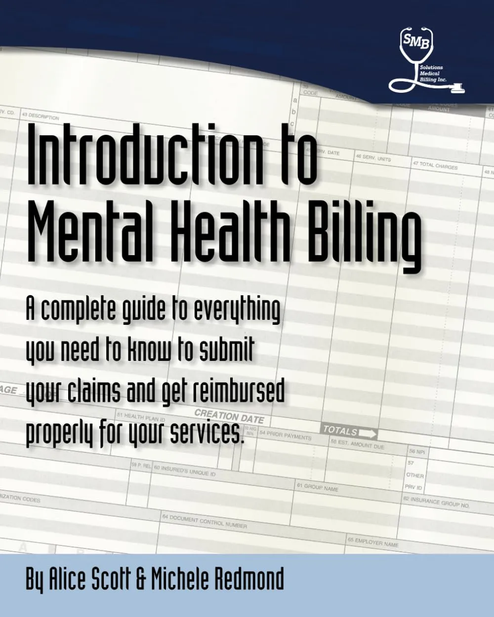 Introduction to Mental Health Billing Guide - CREATESPACE - Comprehensive Insurance Claim Strategies