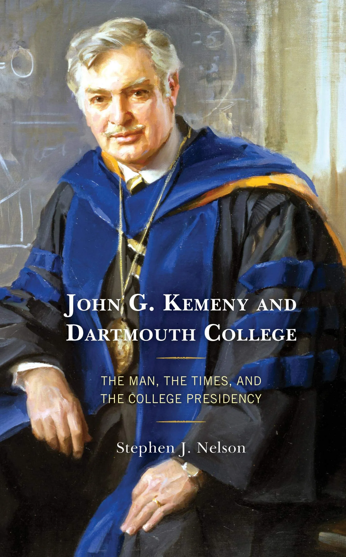 John G. Kemeny and Dartmouth College: Leadership, Legacy, and the Pursuit of Knowledge