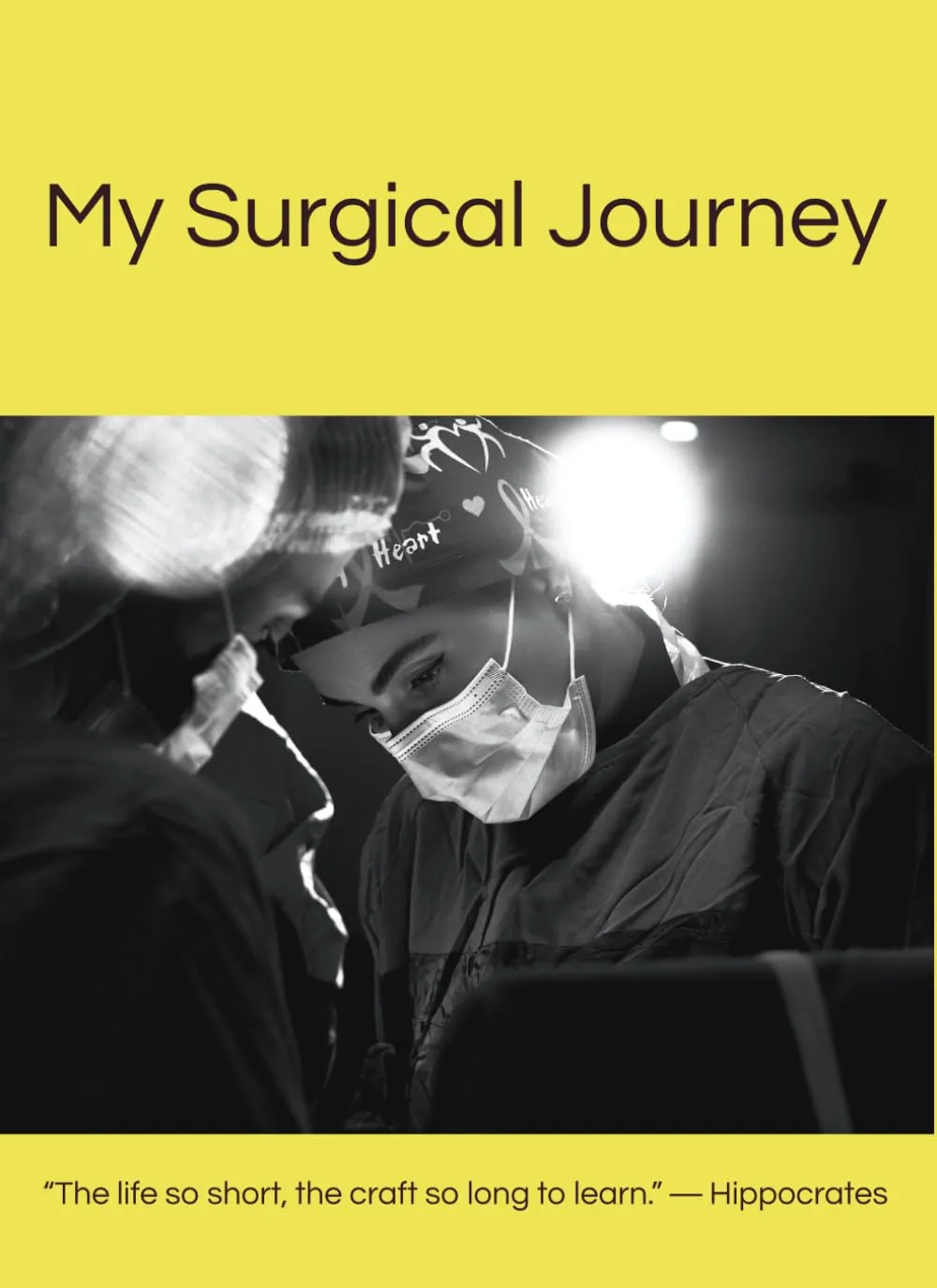 Journal for Surgeons - Keep Track of Your (Mis)Adventures with Inspirational Quotes