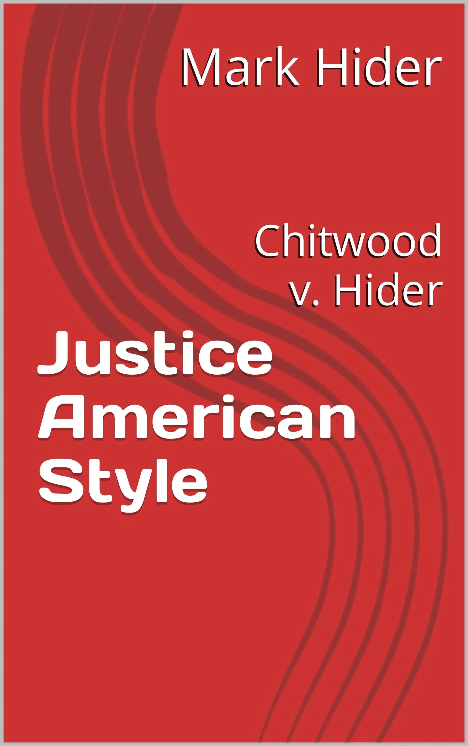 Justice American Style: Chitwood v. Hider by Purdue University Press