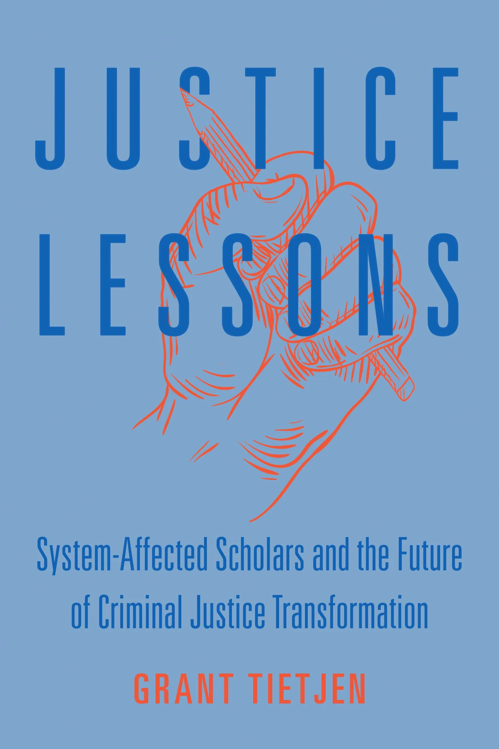 Justice Lessons: System-Affected Scholars Transforming Criminal Justice Education