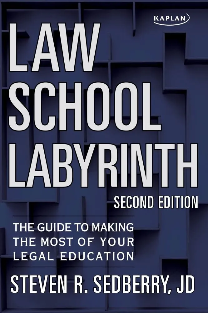 Law School Labyrinth Guide to Maximizing Your Legal Education by Kaplan