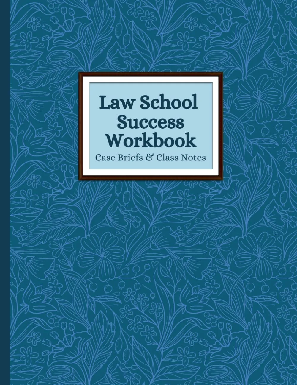 Law School Success Workbook: Case Briefs & Class Notes for Academic Excellence