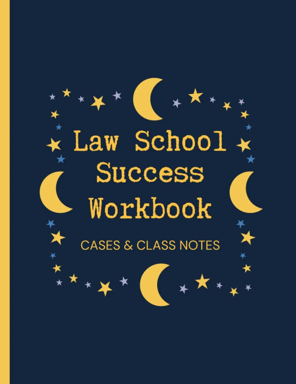 Law School Success Workbook: Essential Strategies & Templates for Legal Studies