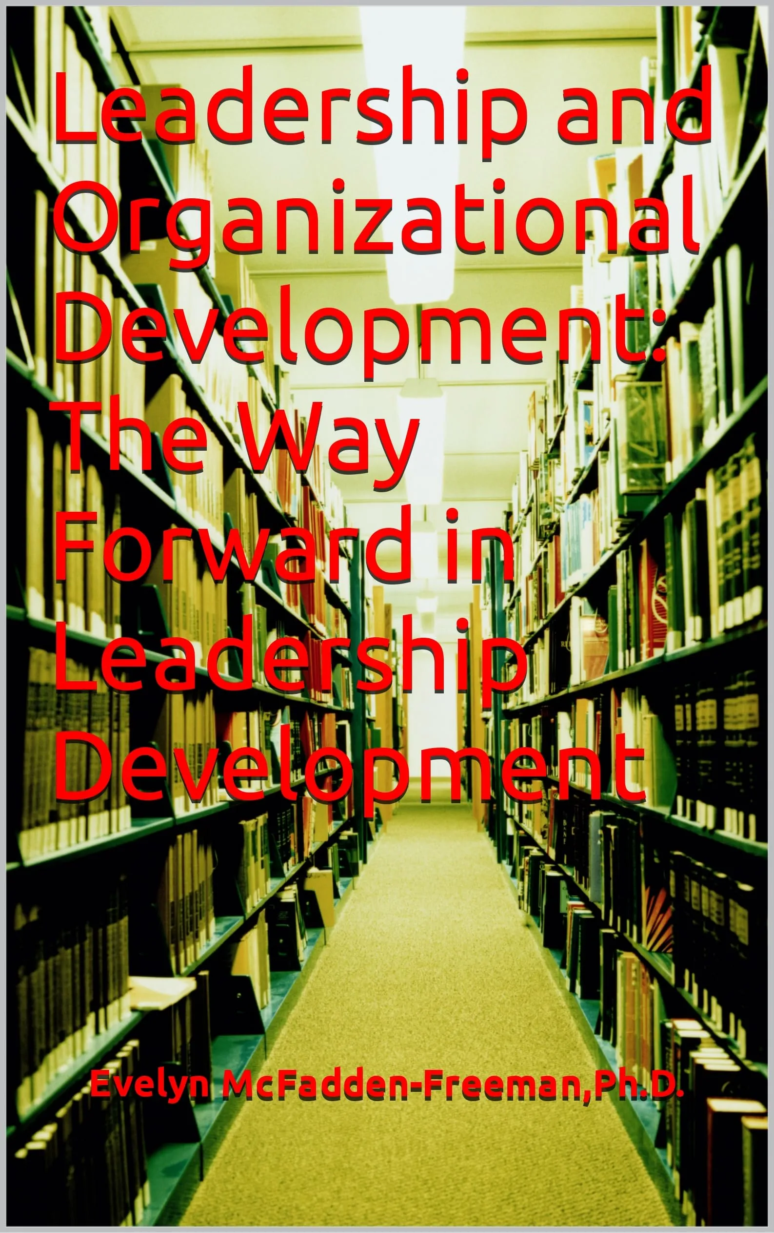 Leadership and Organizational Development: The Way Forward in Leadership Development