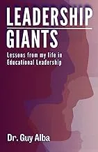 Leadership Giants: Lessons from My Life in Educational Leadership by CREATESPACE