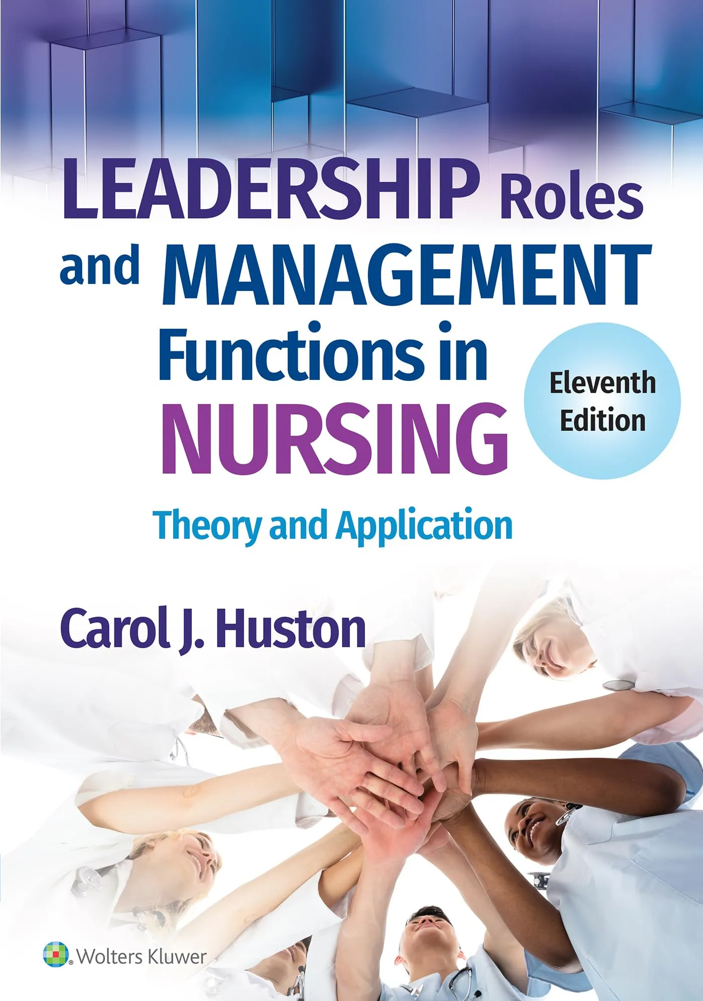 Leadership Roles & Management Functions in Nursing: Theory & Application, 11th Edition