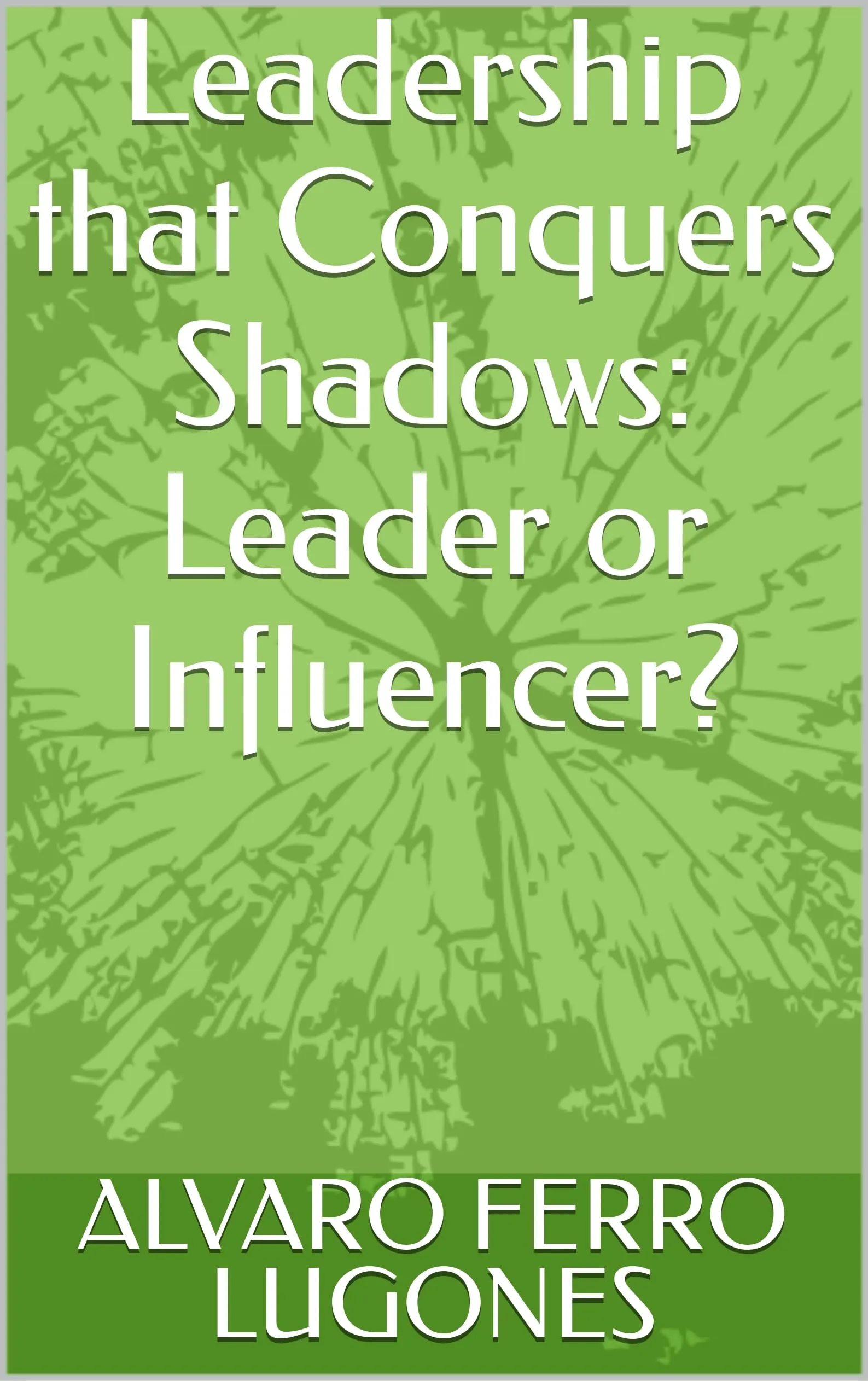 Leadership that Conquers Shadows: Leader or Influencer? Audible