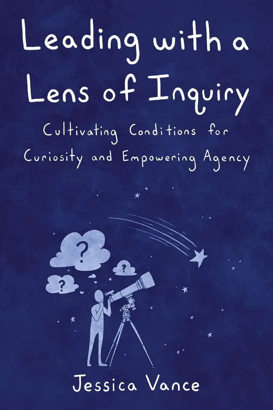 Leading with a Lens of Inquiry: Empowering Agency in Education