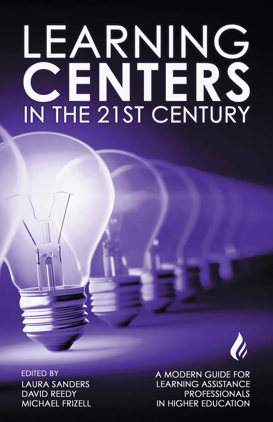 Learning Centers in the 21st Century: A Guide for Learning Assistance Professionals