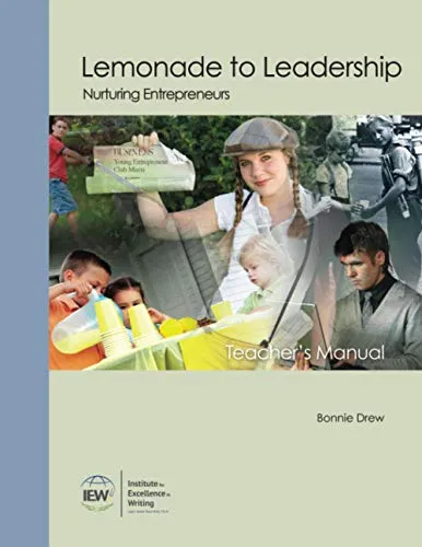 Lemonade to Leadership Teacher's Manual for Grades 6-8 - Inspire Young Entrepreneurs