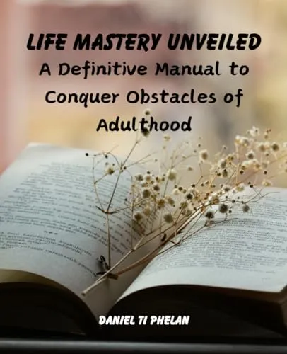 Life Mastery Unveiled: A Definitive Manual to Conquer Adult Obstacles by McGraw-Hill Education