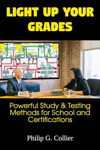 Light up Your Grades: Powerful Study & Testing Methods for School and Certifications