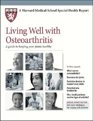 Living Well With Osteoarthritis: Harvard Medical School Guide to Joint Health