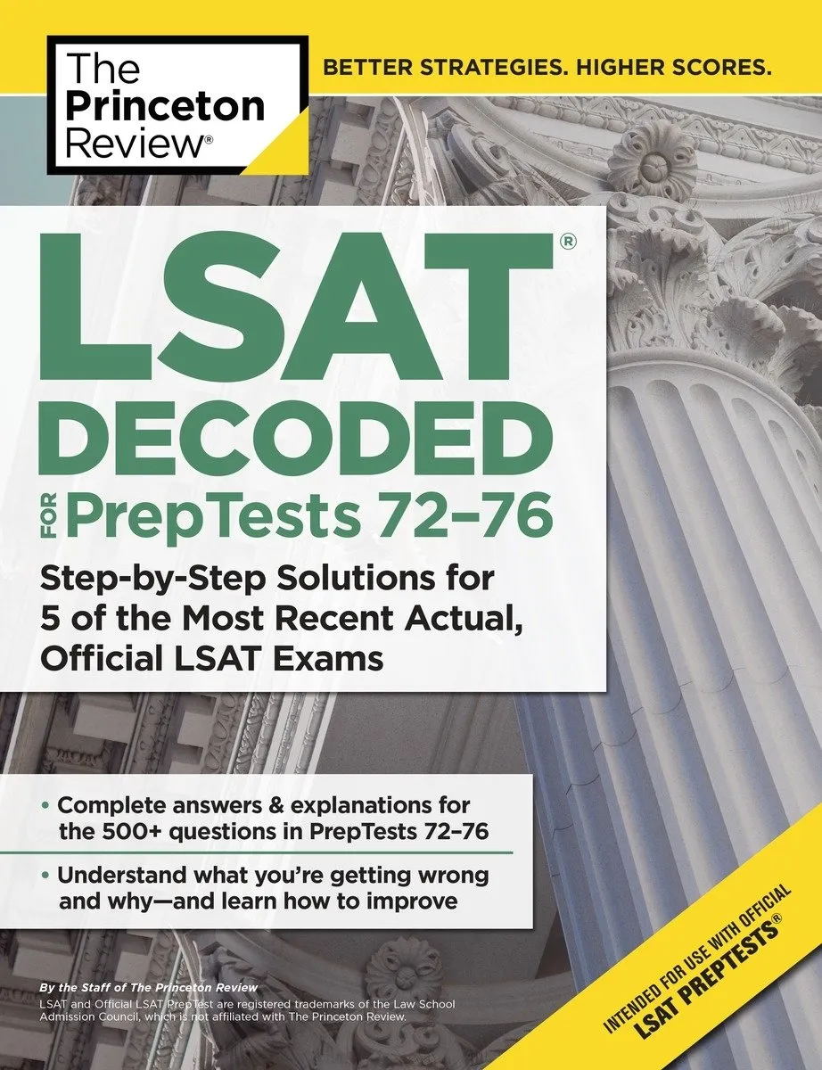 LSAT Decoded (PrepTests 72-76): Step-by-Step Solutions for 500+ Real LSAT Questions