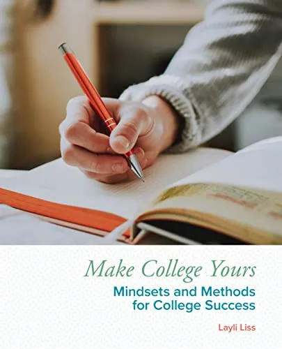 Make College Yours: Mindsets and Methods for Success in First Year Experience