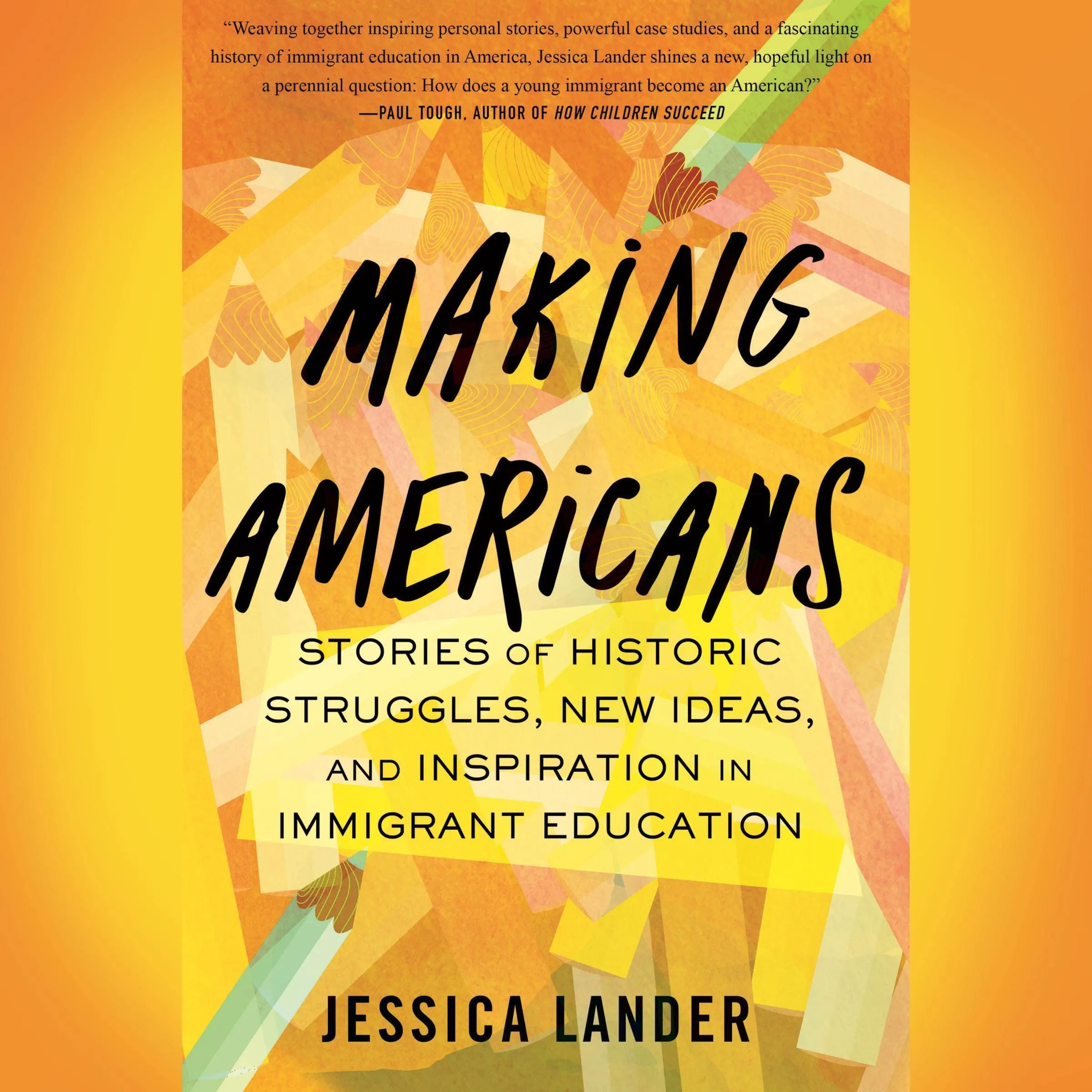 Making Americans: Inspiring Stories of Immigrant Education and Historic Struggles