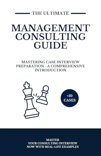 Management Consulting Guide: Mastering Case Interview Prep for Consulting Success