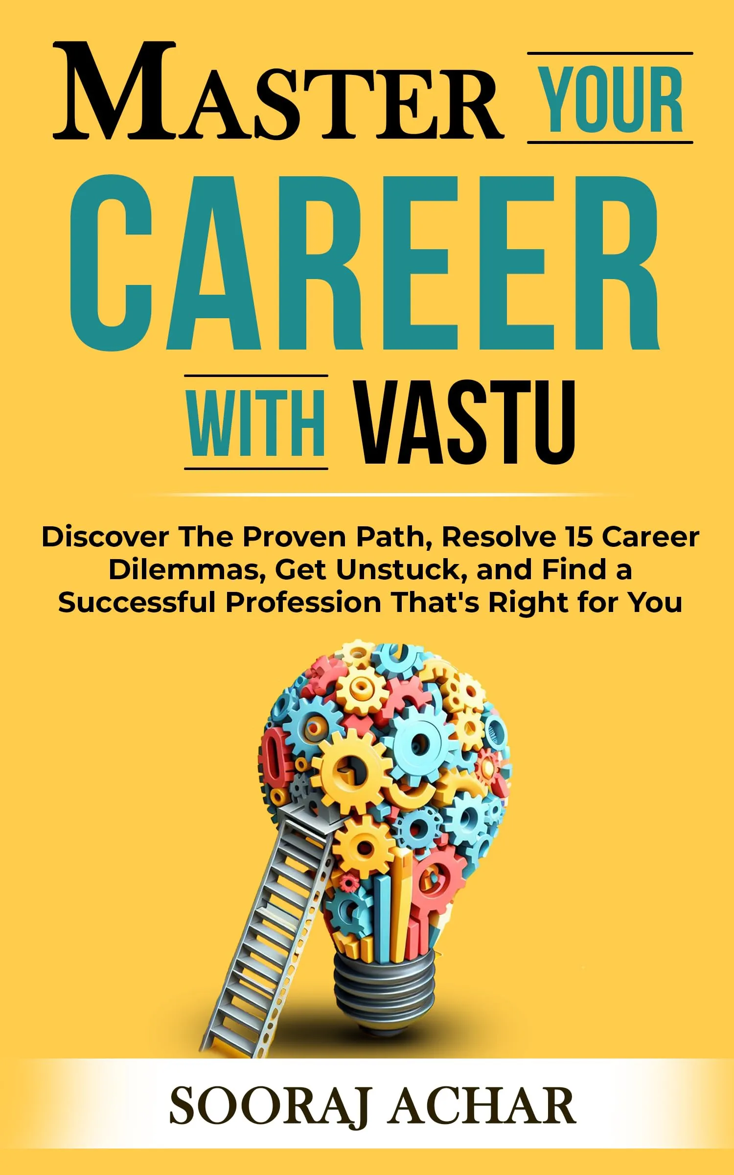 Master Your CAREER With Vastu: Resolve 15 Career Dilemmas & Find Your Successful Profession