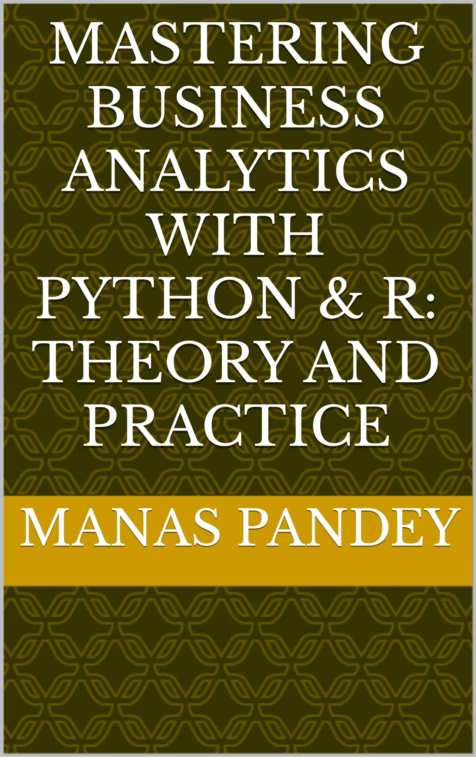 Mastering Business Analytics with Python & R: Theory and Practice - Academic Impressions