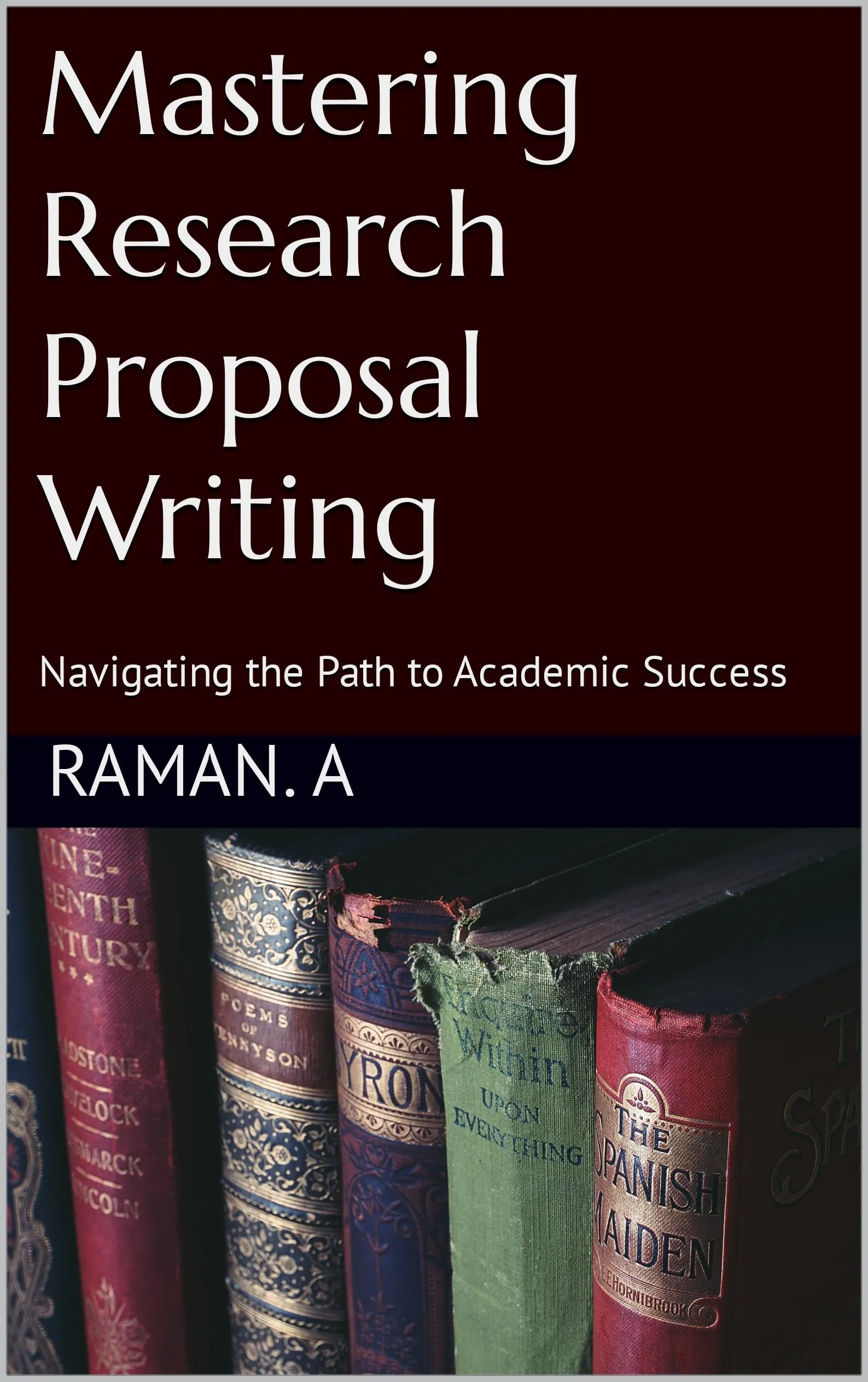 Mastering Research Proposal Writing - Your Guide to Academic Success