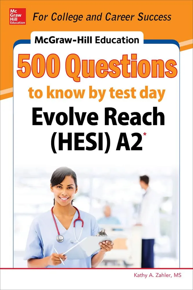 McGraw-Hill Education 500 Evolve Reach HESI A2 Questions with Detailed Explanations