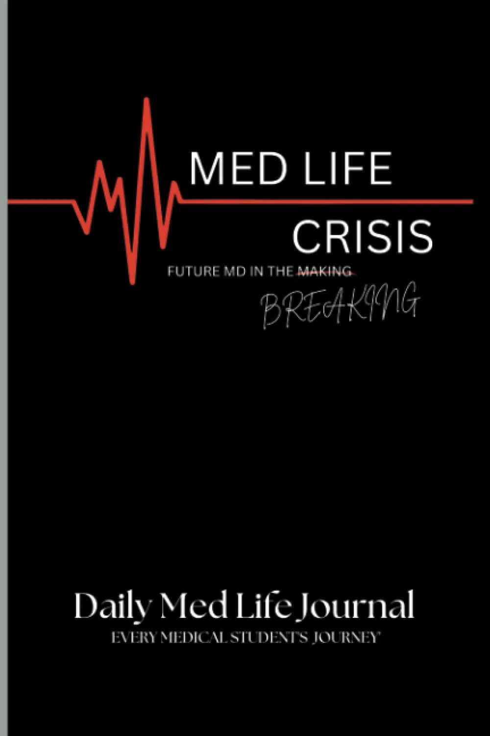 Med Life Crisis College Ruled Notebook for Future MDs - Black Edition